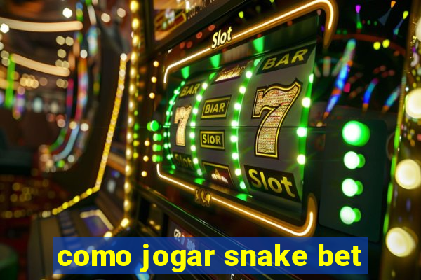 como jogar snake bet